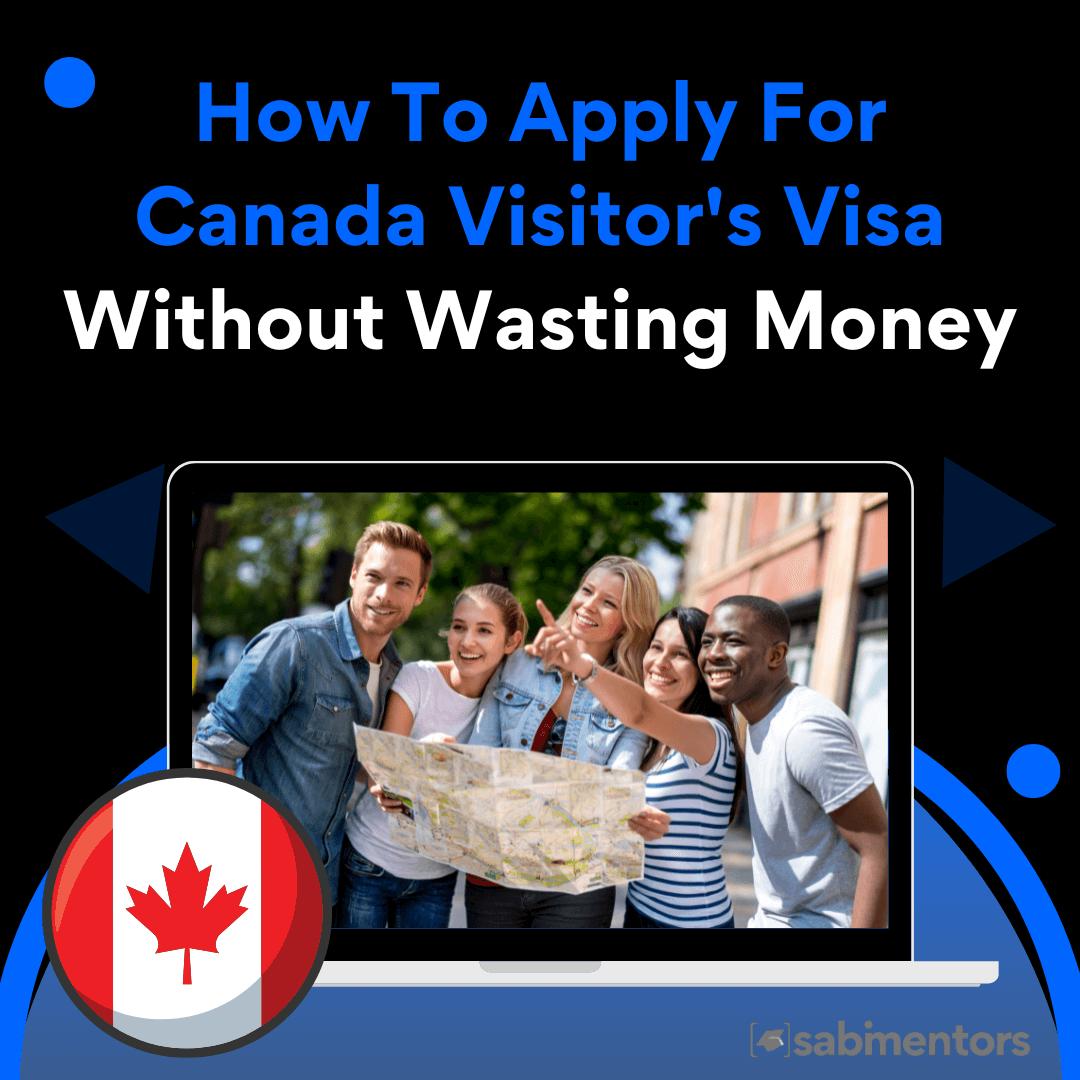 How To Apply For Canada Visitor's Visa Without Wasting Money
