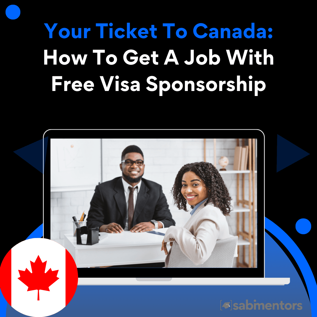 Your Ticket To Canada: How To Get A Job With Free Visa Sponsorship